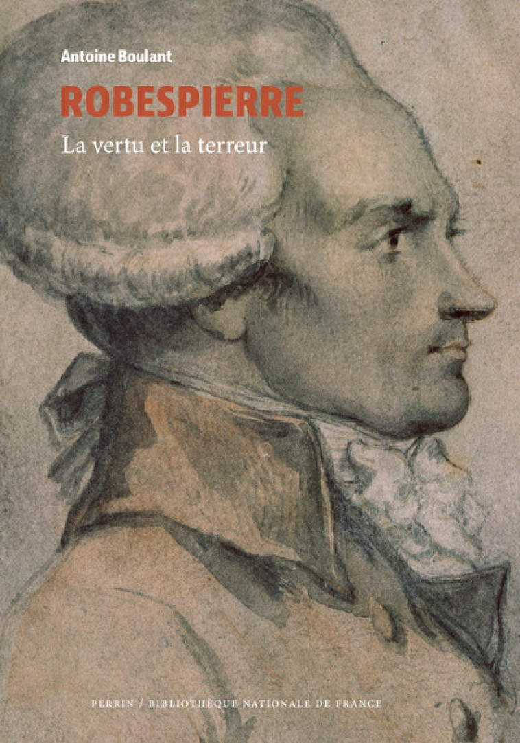 Robespierre - La vertu et la terreur - Antoine Boulant - PERRIN