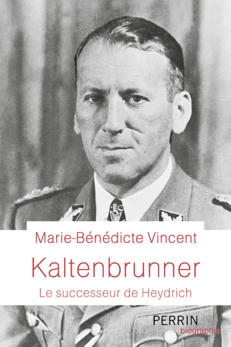 Kaltenbrunner - Le Successeur de Heydrich - Marie-Bénédicte Vincent - PERRIN