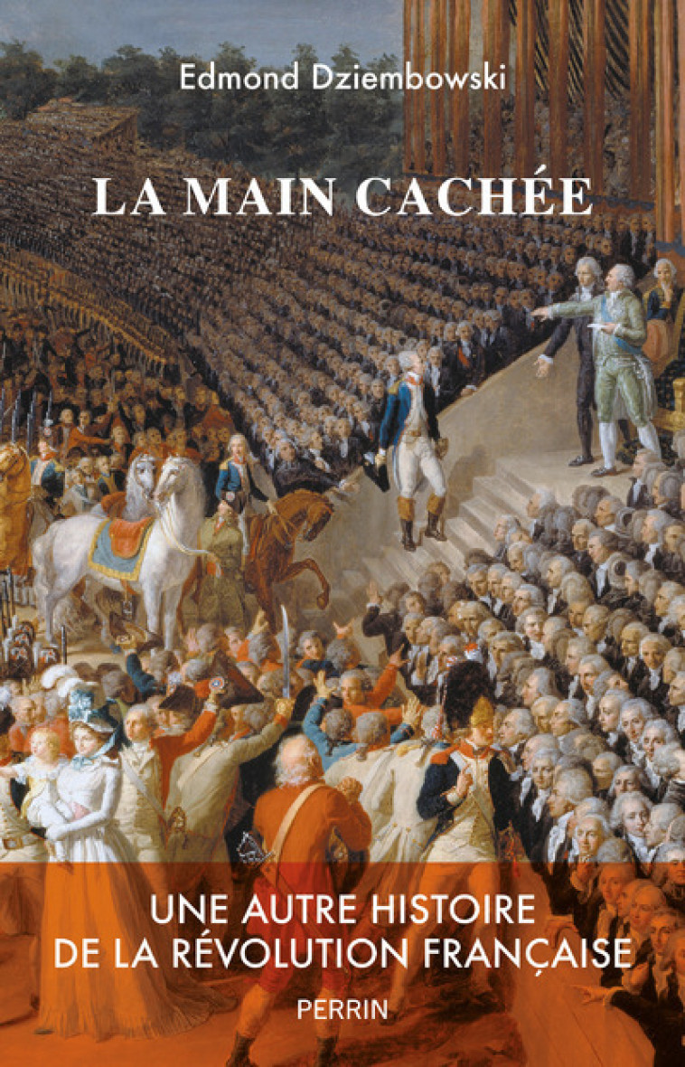 La main cachée - Une autre histoire de la Révolution française - Edmond Dziembowski - PERRIN