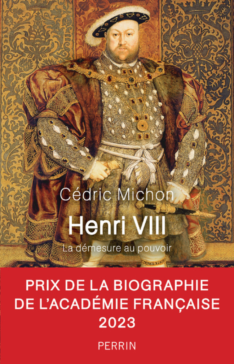 Henri VIII - La démesure du pouvoir - Cédric Michon - PERRIN