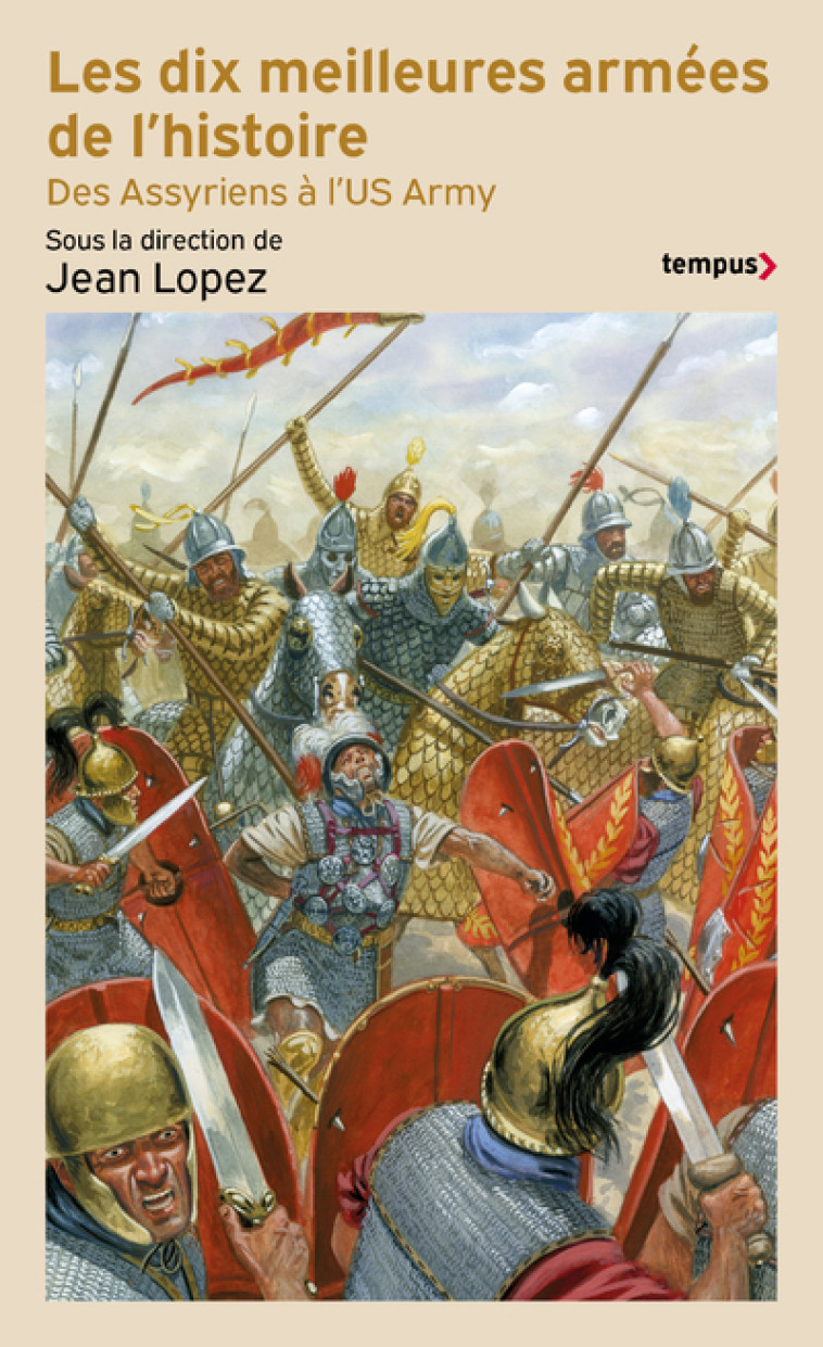 Les dix meilleures armées de l'histoire - Des assyriens à l'US army - Jean Lopez - TEMPUS PERRIN