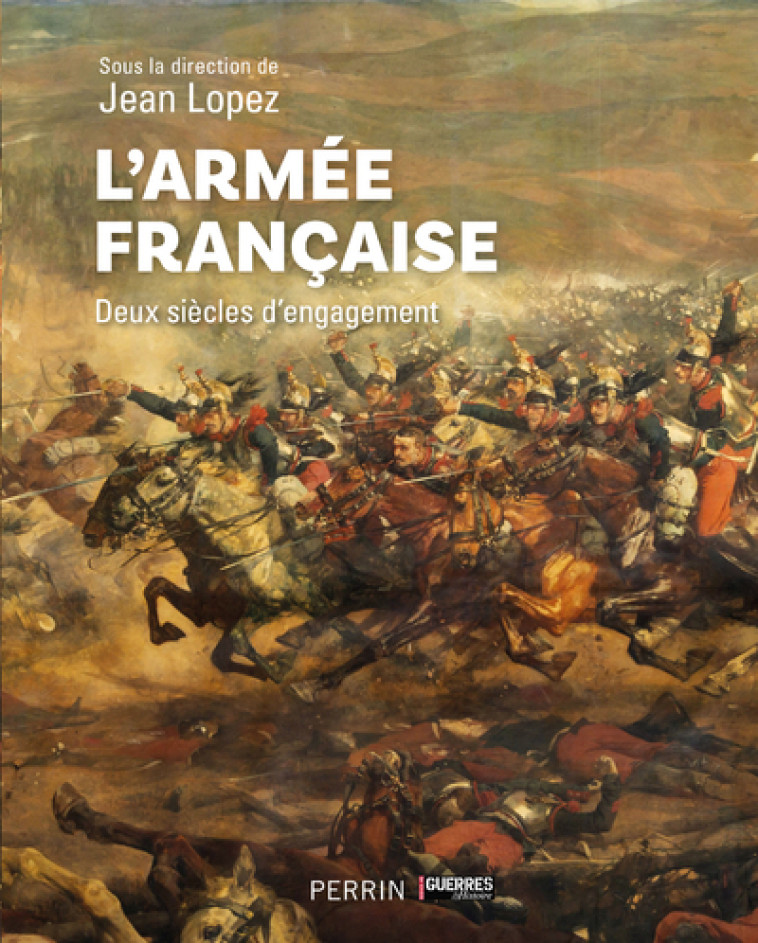 L'armée française - Deux siècles d¿engagement - Jean Lopez - PERRIN