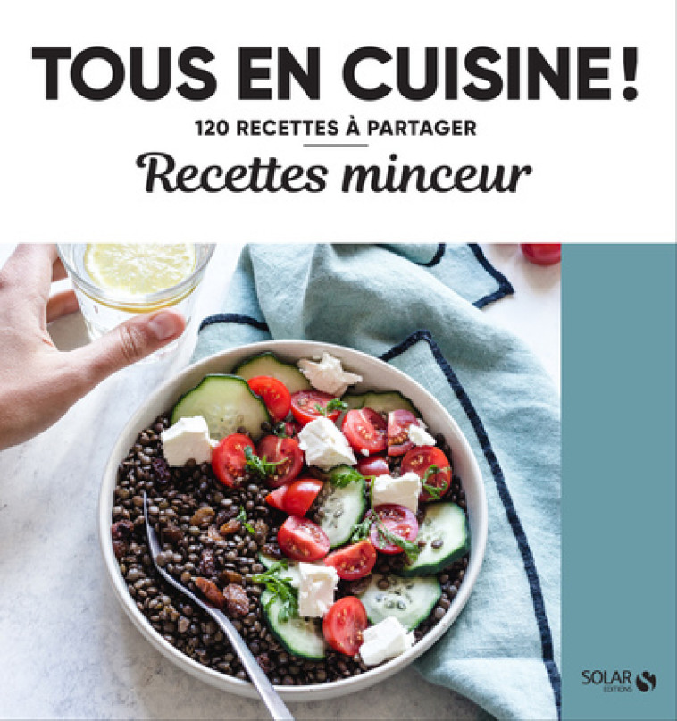 Recettes minceur - Tous en cuisine ! -  Collectif - SOLAR