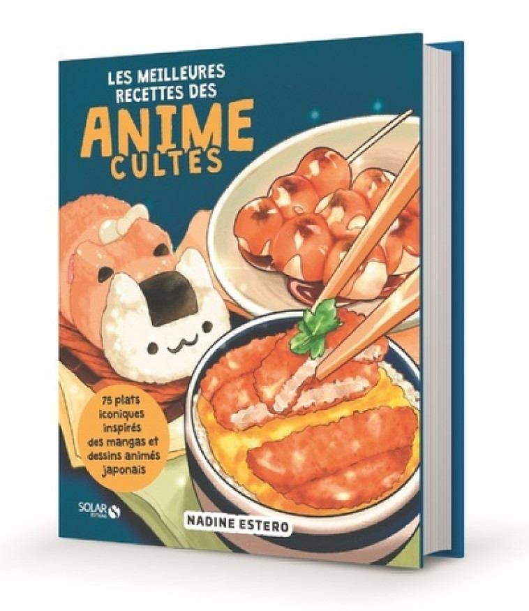 Les meilleures recettes des animes cultes - Nadine Estero - SOLAR