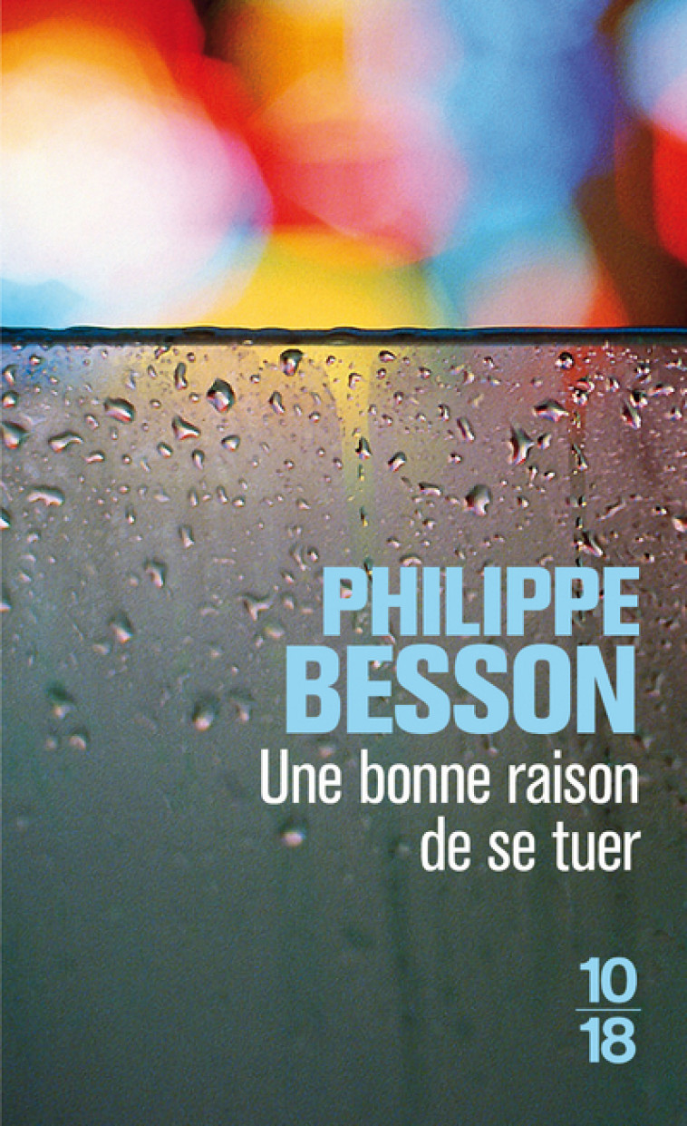 Une bonne raison de se tuer - Philippe Besson - 10 X 18