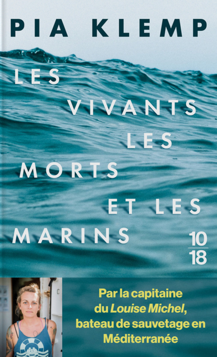 Les vivants, les morts et les marins - Pia Klemp - 10 X 18