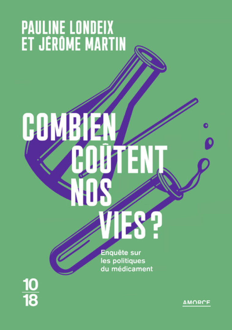 Combien coûtent nos vies ? - Pour la transparence du médicament - Pauline Londeix - 10 X 18