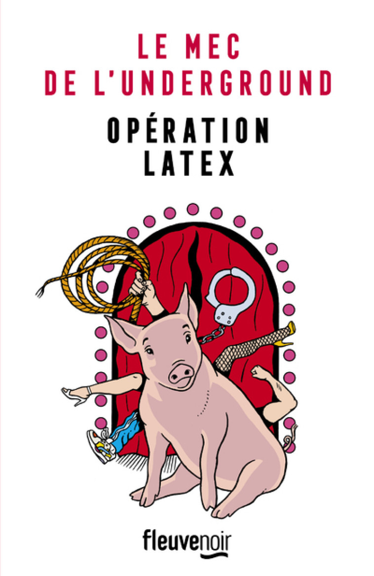 Le Mec de l'Underground - tome 2 Opération latex - Johann Zarca - FLEUVE EDITIONS