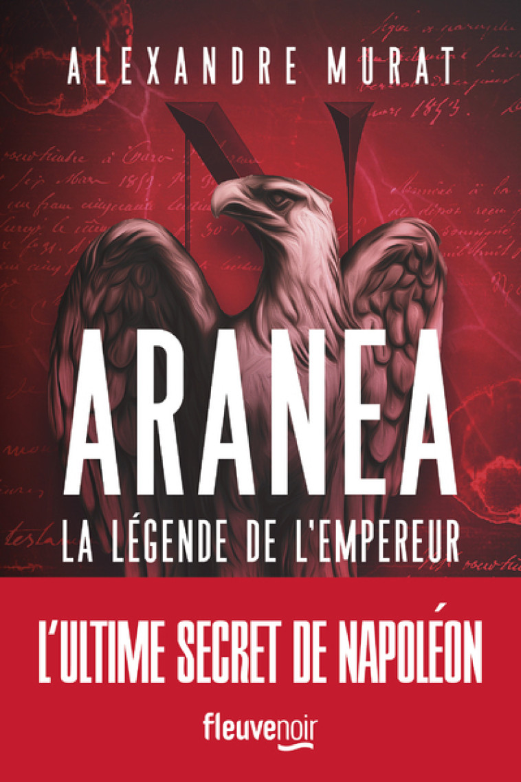 Aranéa - La légende de l'Empereur - Alexandre Murat - FLEUVE EDITIONS