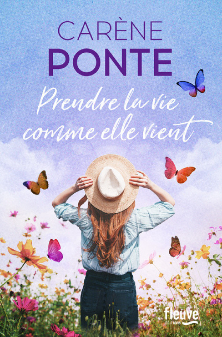 Prendre la vie comme elle vient - Carène Ponte - FLEUVE EDITIONS