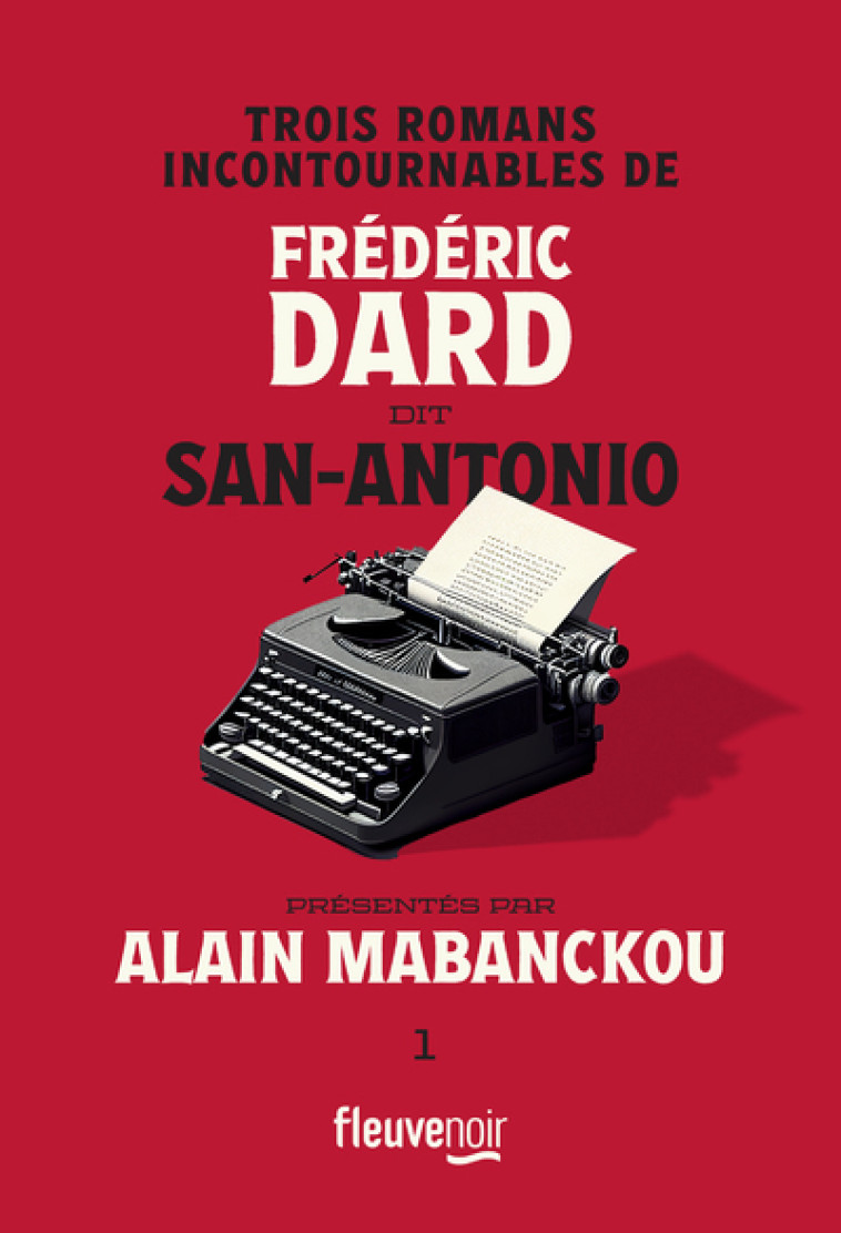 Trois romans incontournables de Frédéric Dard dit San-Antonio présentés par Alain Mabanckou - Frédéric Dard - FLEUVE EDITIONS