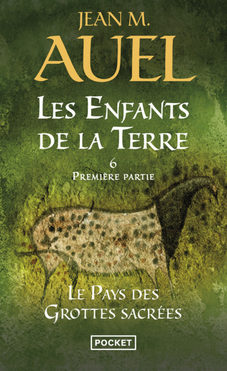 Les Enfants de la Terre - tome 6 Le pays des grottes sacrées - Première partie - Jean M. Auel - POCKET