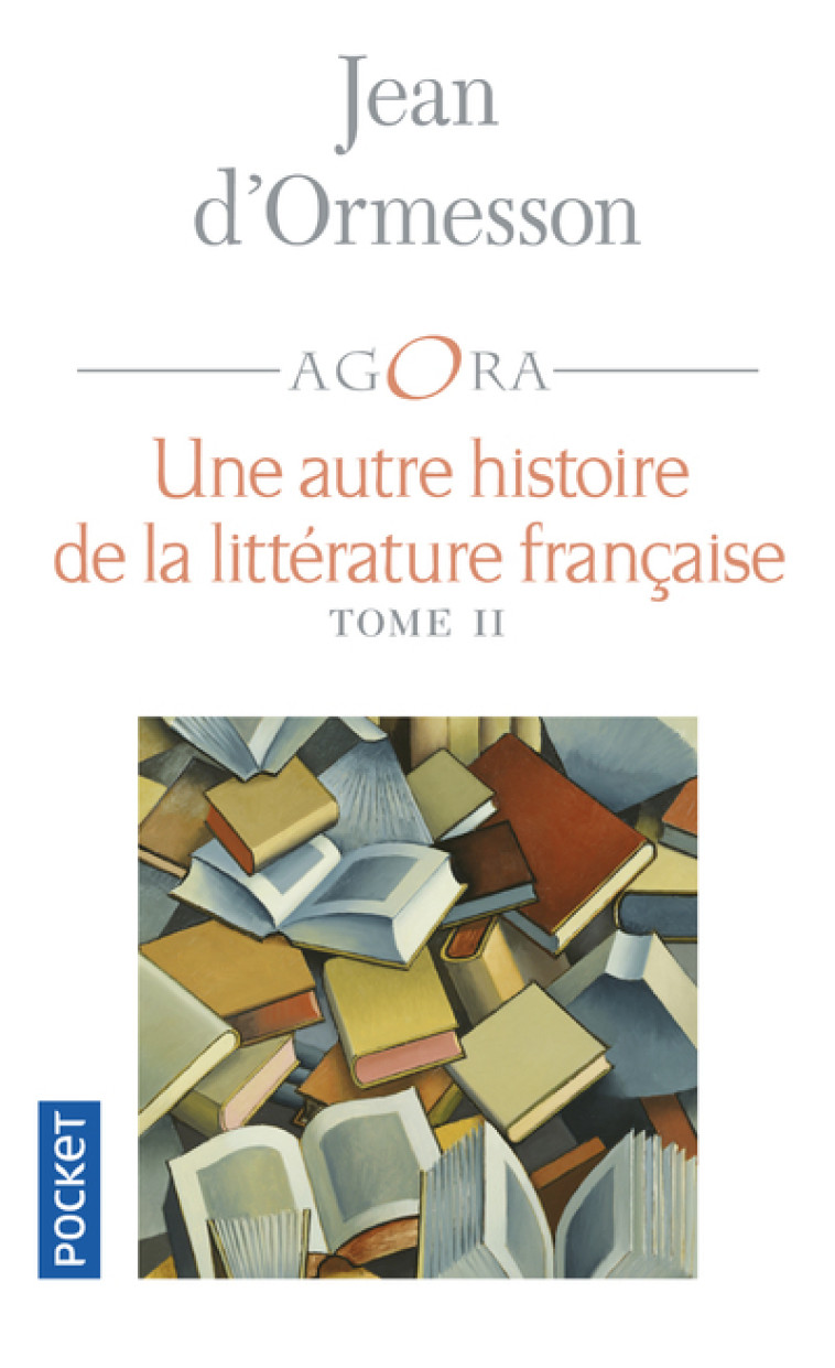 Une autre histoire de la littérature francaise - tome 2 - Jean d'Ormesson - POCKET