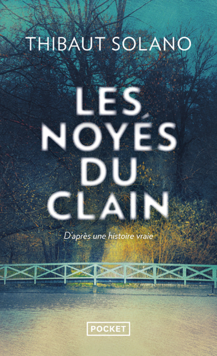 Les Noyés du Clain - D'après une histoire vraie - Thibaut Solano - POCKET