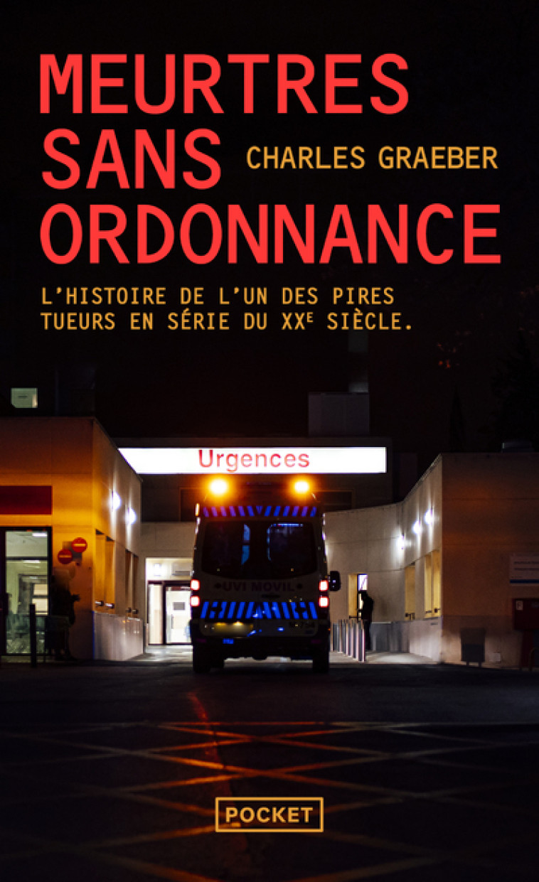 Meurtres sans ordonnance - L'histoire vraie de l'un des pires tueurs en série du XXe siècle - Charles Graeber - POCKET