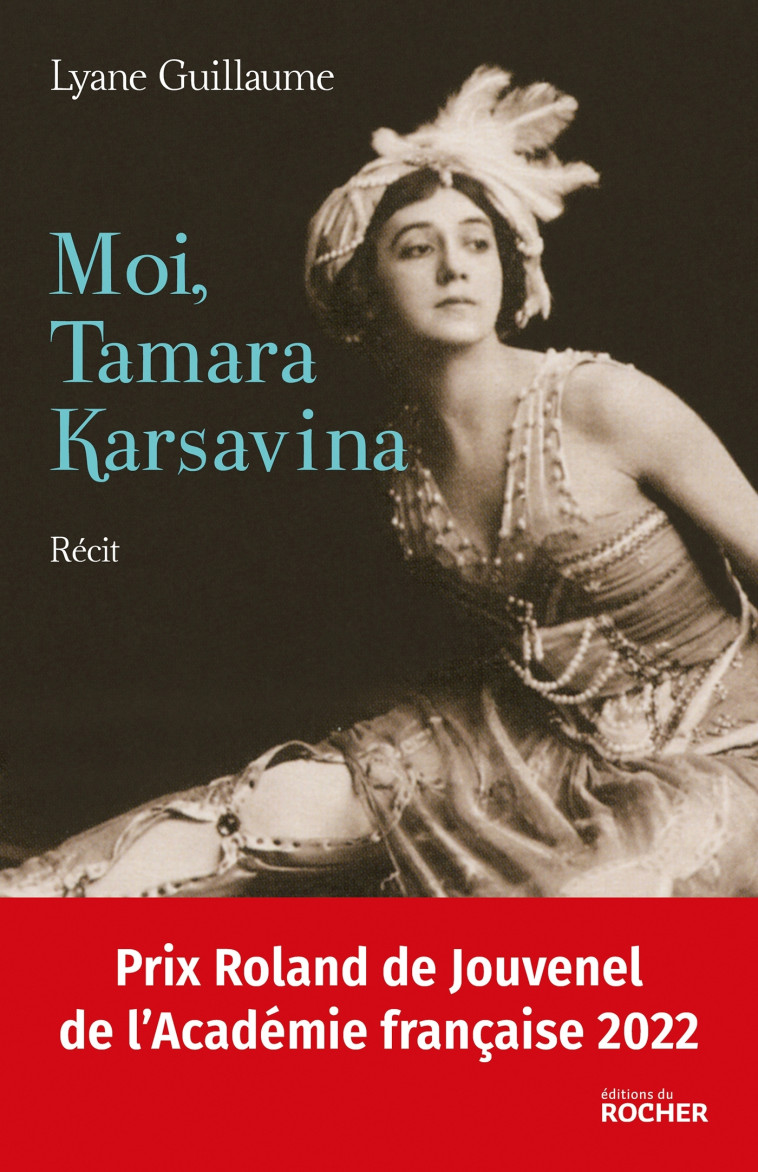 Moi, Tamara Karsavina - Lyane Guillaume - DU ROCHER