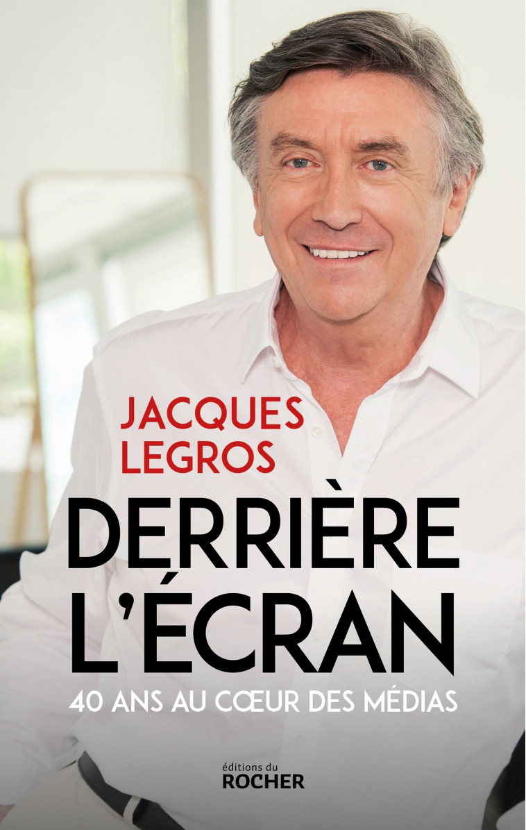 Derrière l'écran - Jacques Legros - DU ROCHER