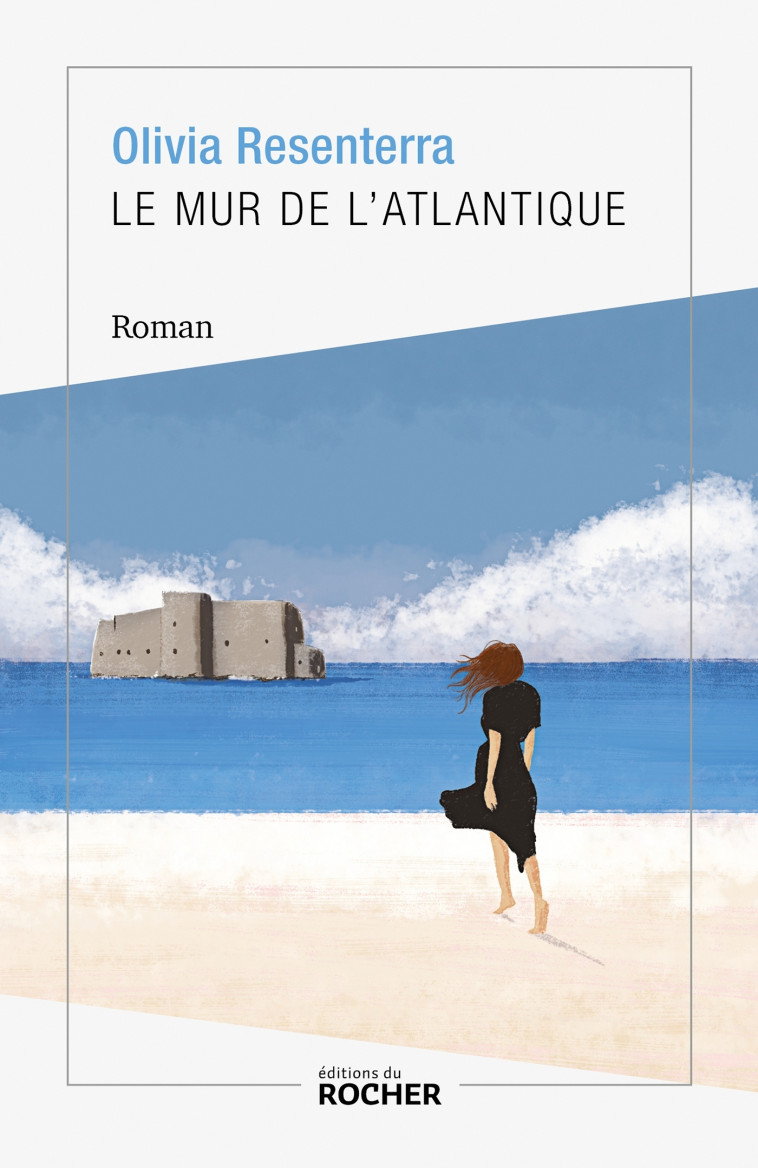 Le mur de l'Atlantique - Olivia Resenterra - DU ROCHER