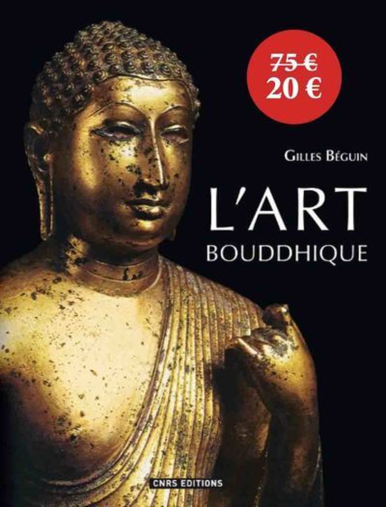 L'Art Bouddhique - Gilles Béguin - CNRS EDITIONS