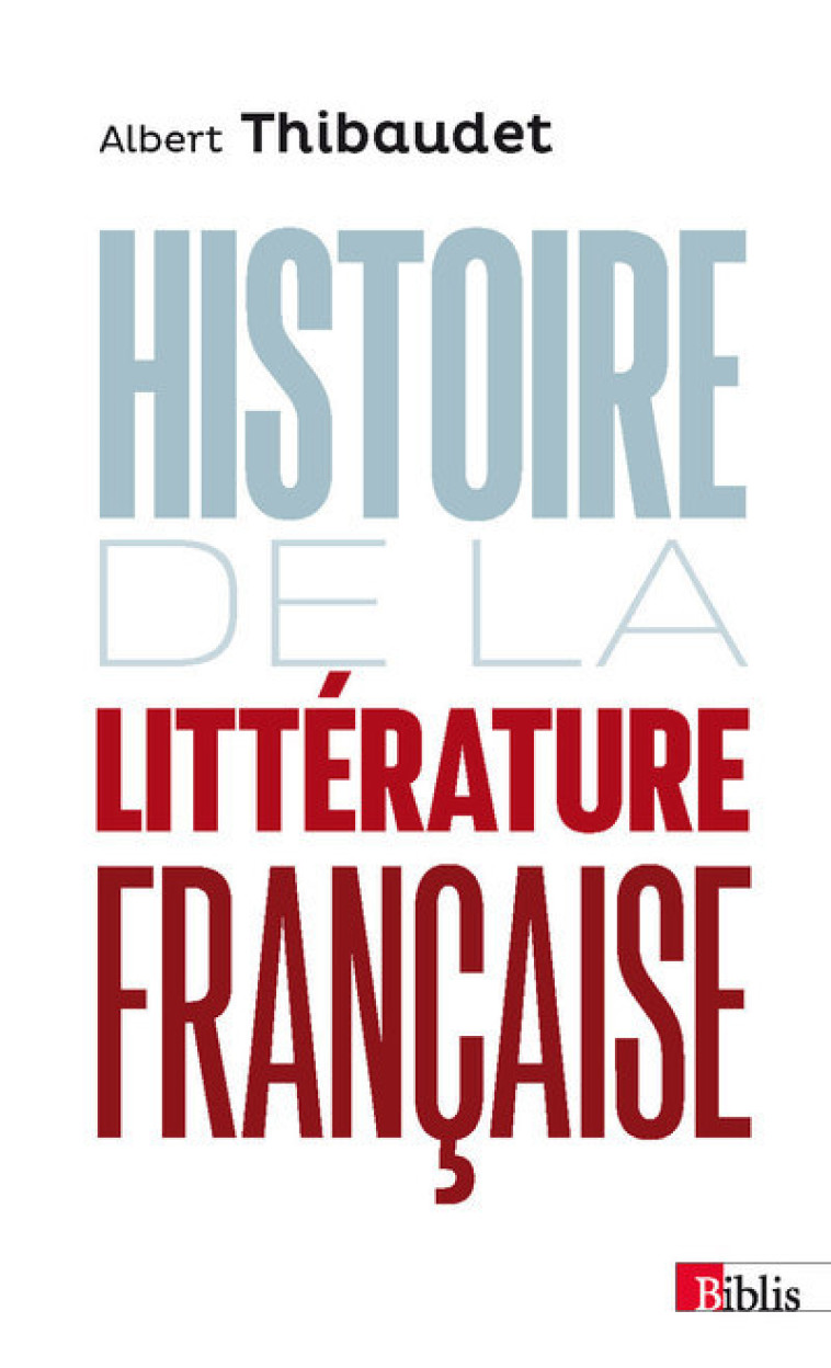 Histoire de la littérature française - Albert Thibaudet - CNRS EDITIONS