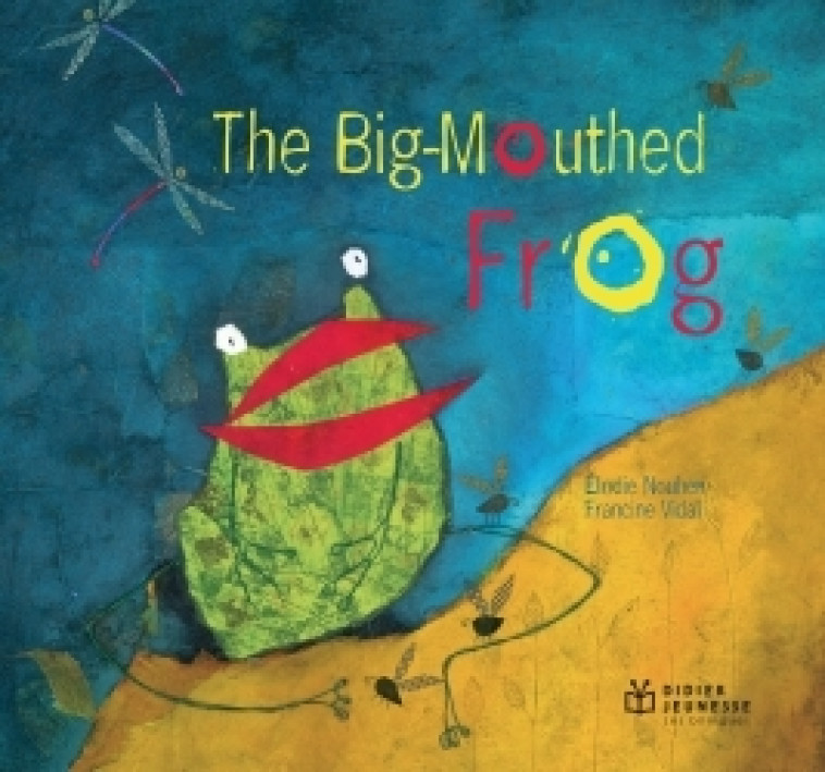 The Big Wide-Mouthed Frog - Francine Vidal - DIDIER JEUNESSE