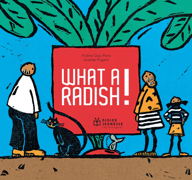 WHAT A RADISH - Andrée Prigent - DIDIER JEUNESSE