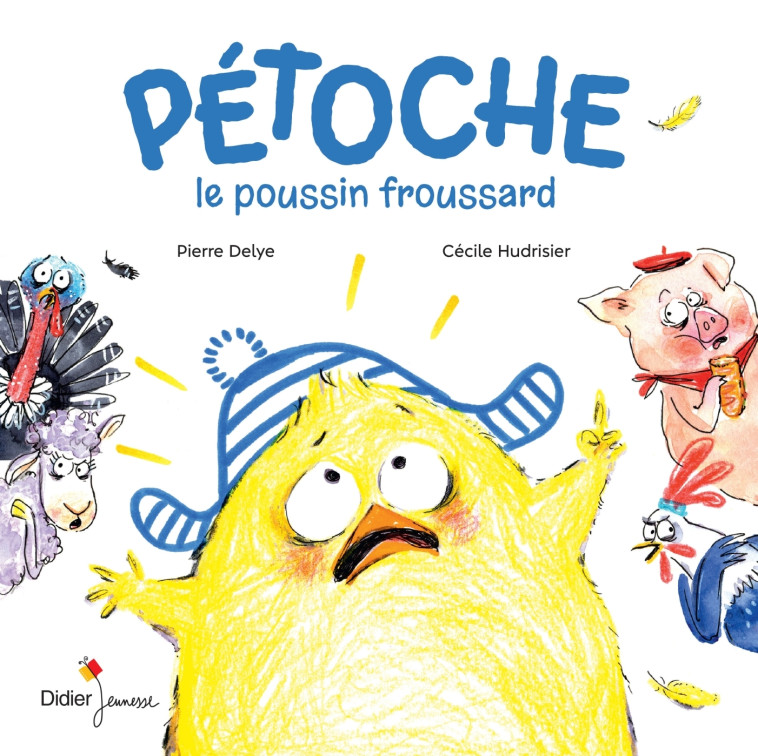 Pétoche, le poussin froussard - Pierre Delye - DIDIER JEUNESSE