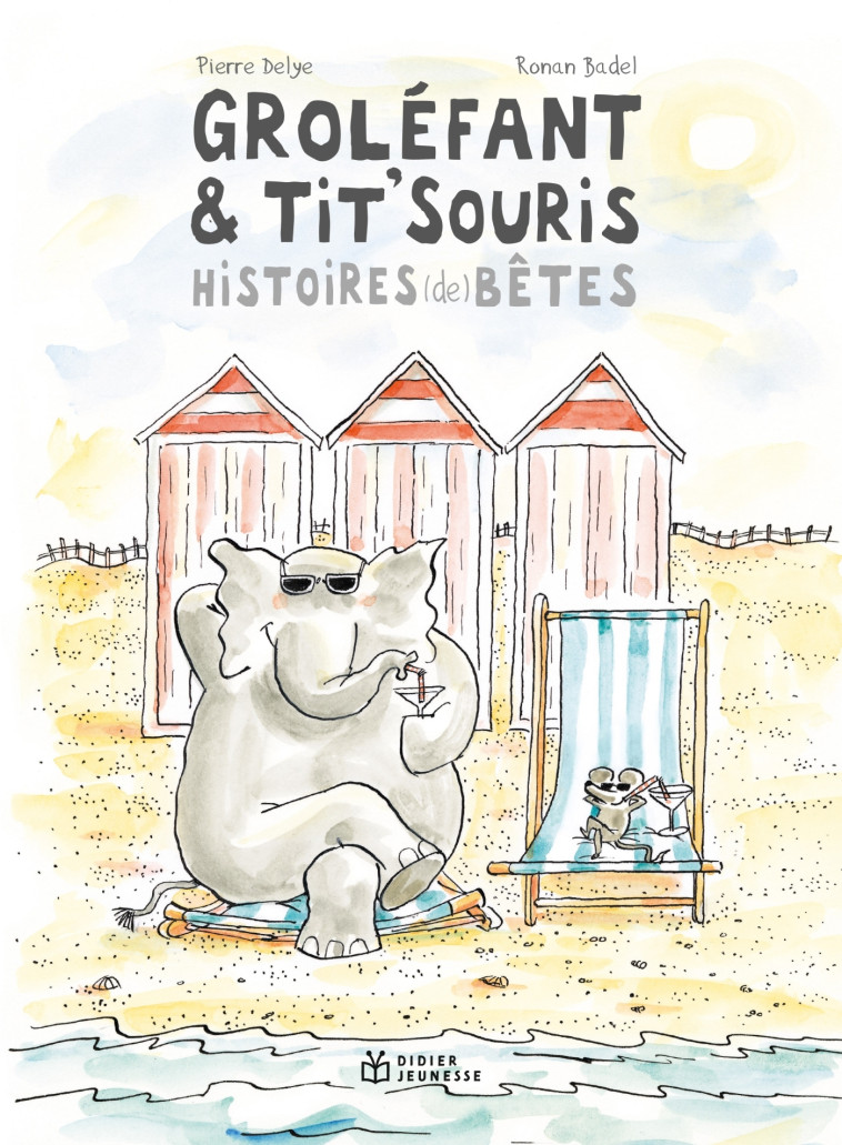 GROLÉFANT & TIT'SOURIS, HISTOIRES (DE) BÊTES Nouvelle Edition - Pierre Delye - DIDIER JEUNESSE