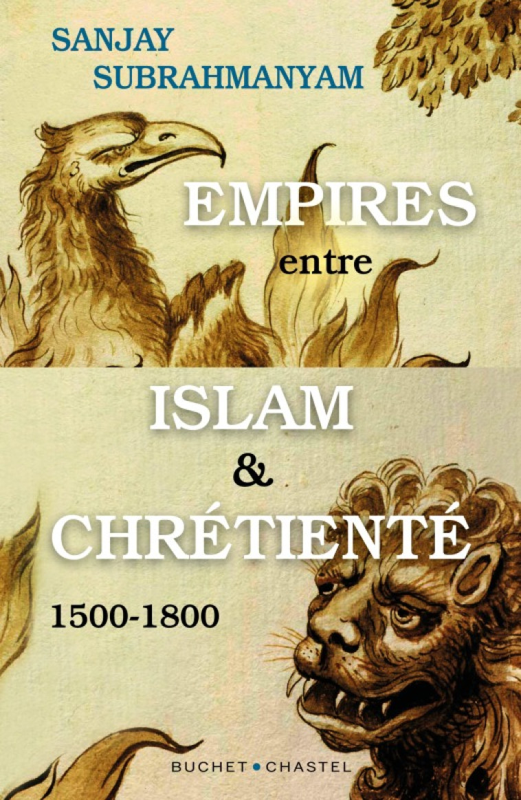 Empires entre Islam et Chrétienté - Sanjay SUBRAHMANYAM - BUCHET CHASTEL