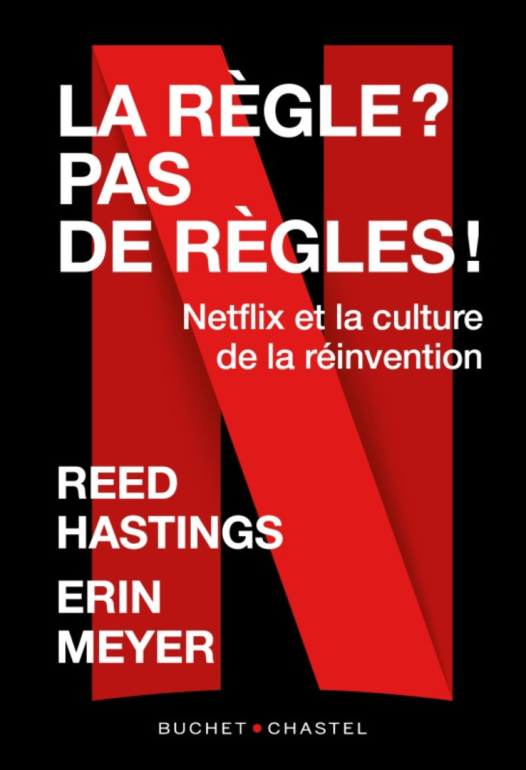 La règle ? Pas de règles ! - Reed Hastings - BUCHET CHASTEL