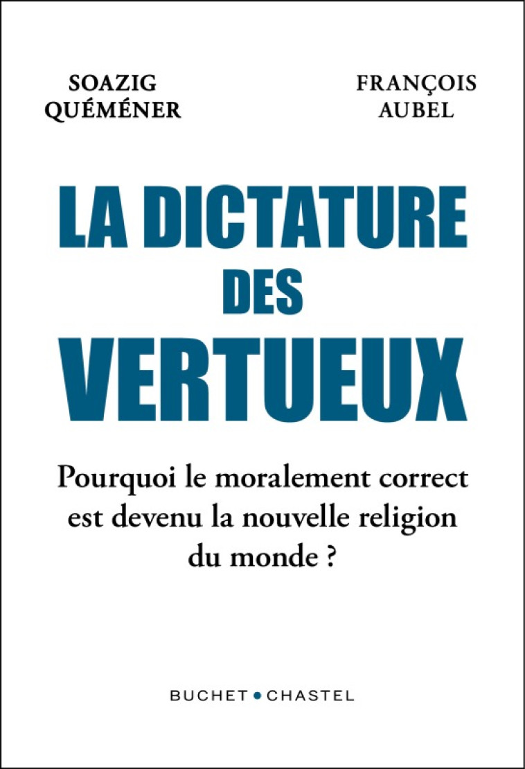 La Dictature des vertueux - Soazig Quéméner - BUCHET CHASTEL