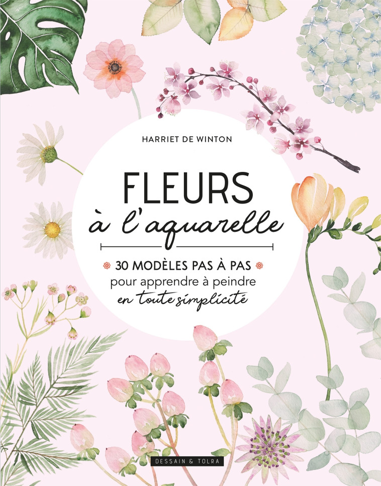 Fleurs à l'aquarelle - Harriet DE WINTON - DESSAIN TOLRA