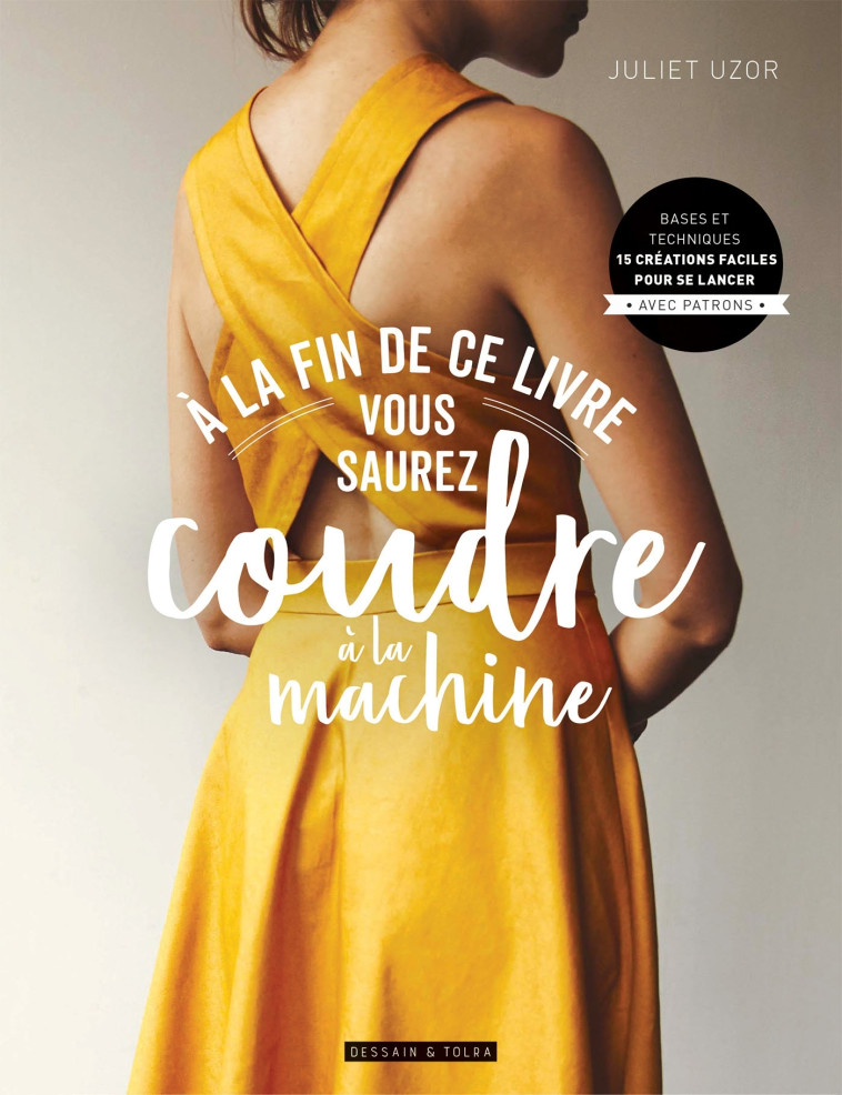 A la fin de ce livre vous saurez coudre à la machine - XXX - DESSAIN TOLRA