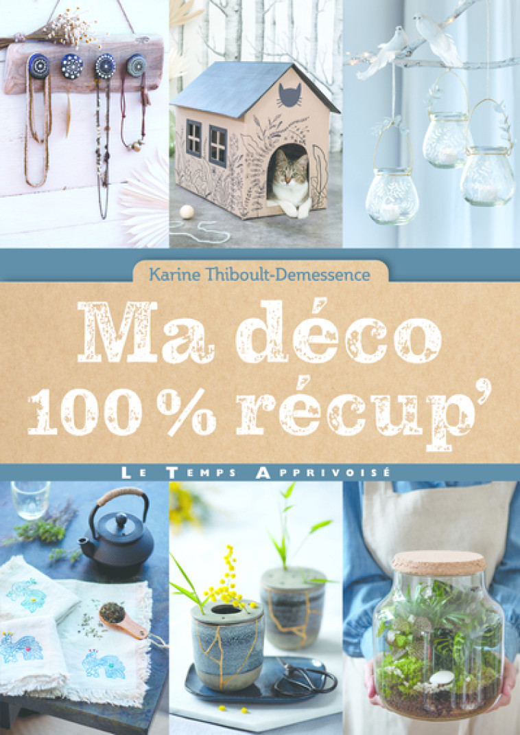 Ma déco 100 % récup' - Karine Thiboult - LTA