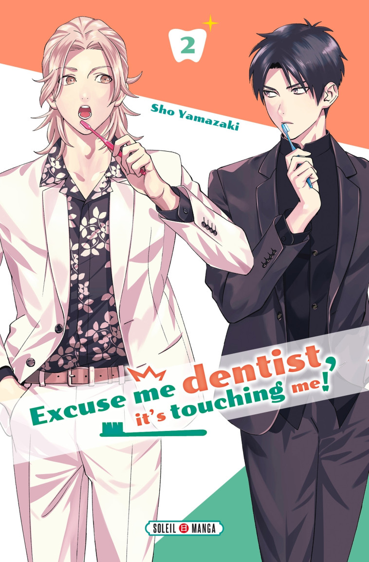 Excuse me dentist, it's touching me ! T02 - Sho Yamazaki - SOLEIL