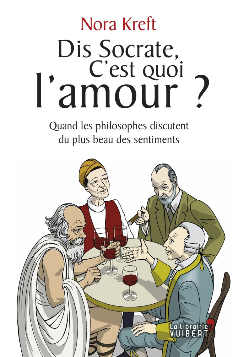 Dis Socrate, c'est quoi l'amour ? - Nora Kreft - VUIBERT