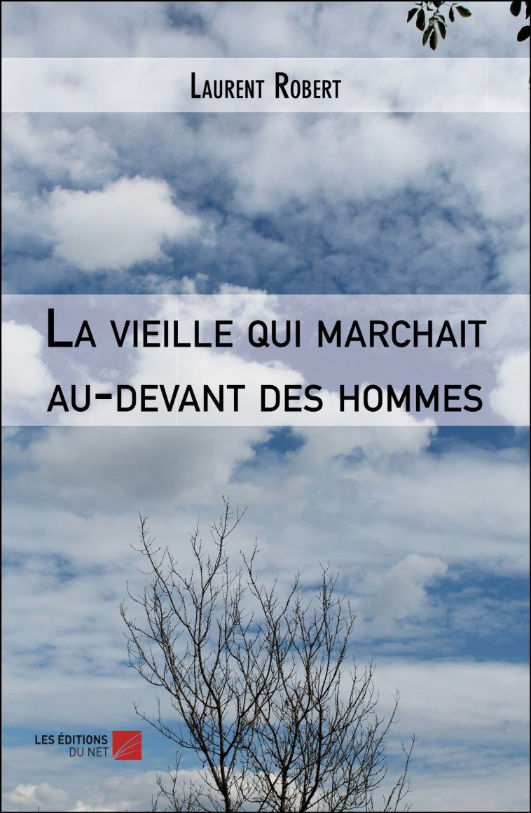 La vieille qui marchait au-devant des hommes - Laurent ROBERT - DU NET