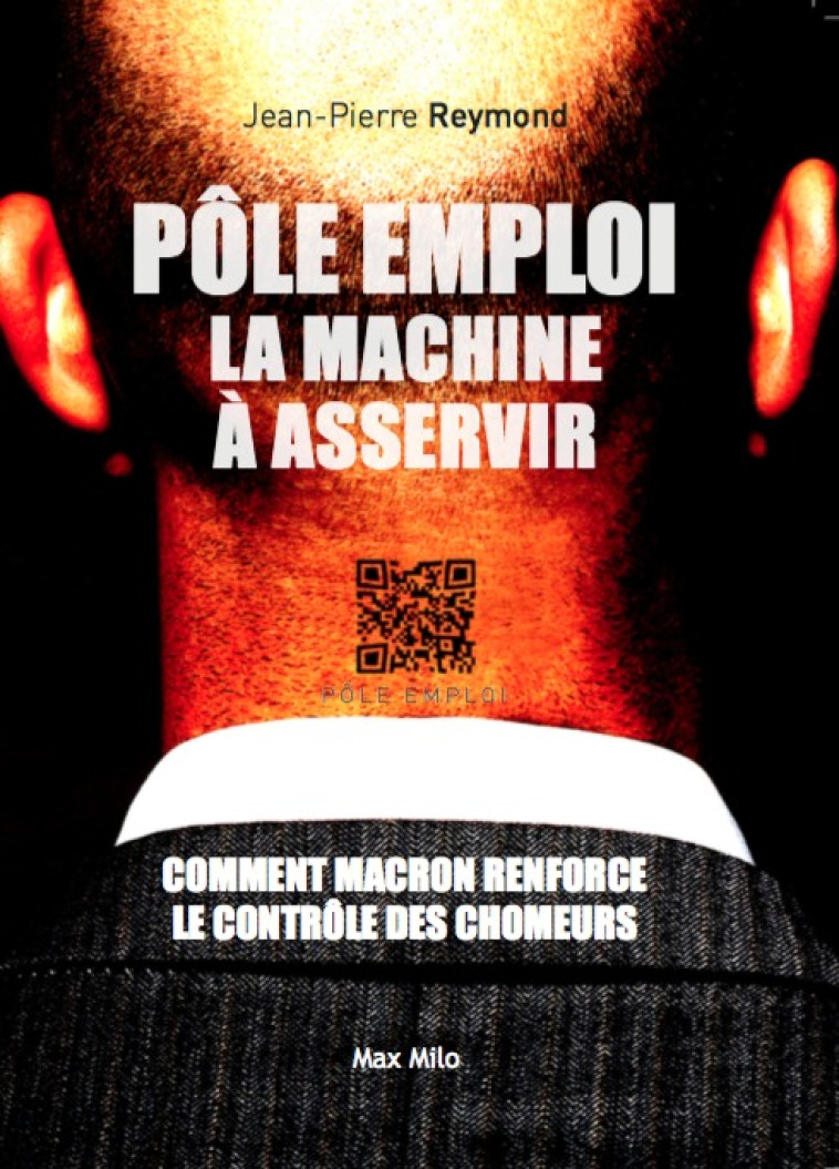 Pôle emploi, la machine à asservir - Jean-Pierre Reymond - MAX MILO