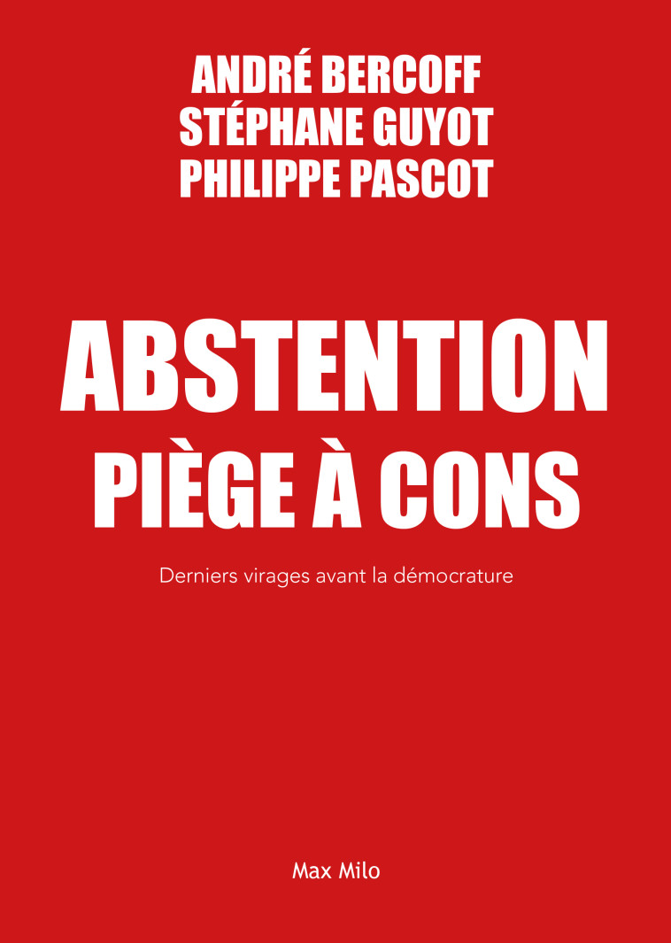 Abstention piège à cons - Stéphane Guyot - MAX MILO