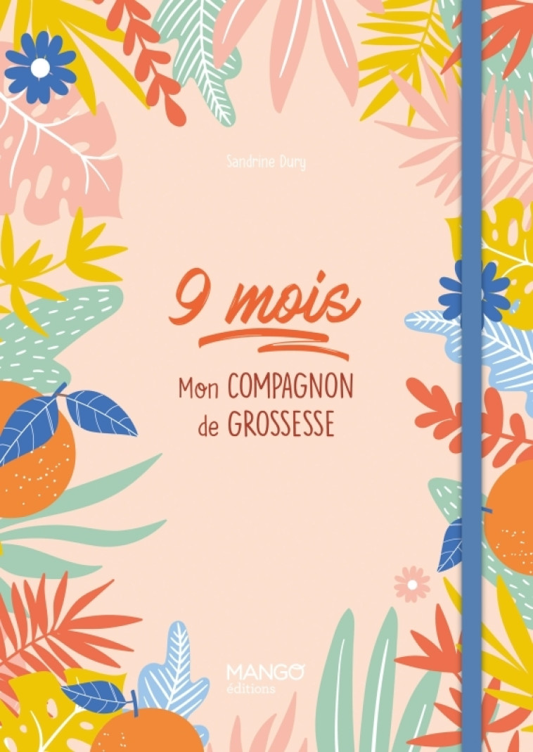 9 mois - mon compagnon de grossesse - Sandrine Dury - MANGO