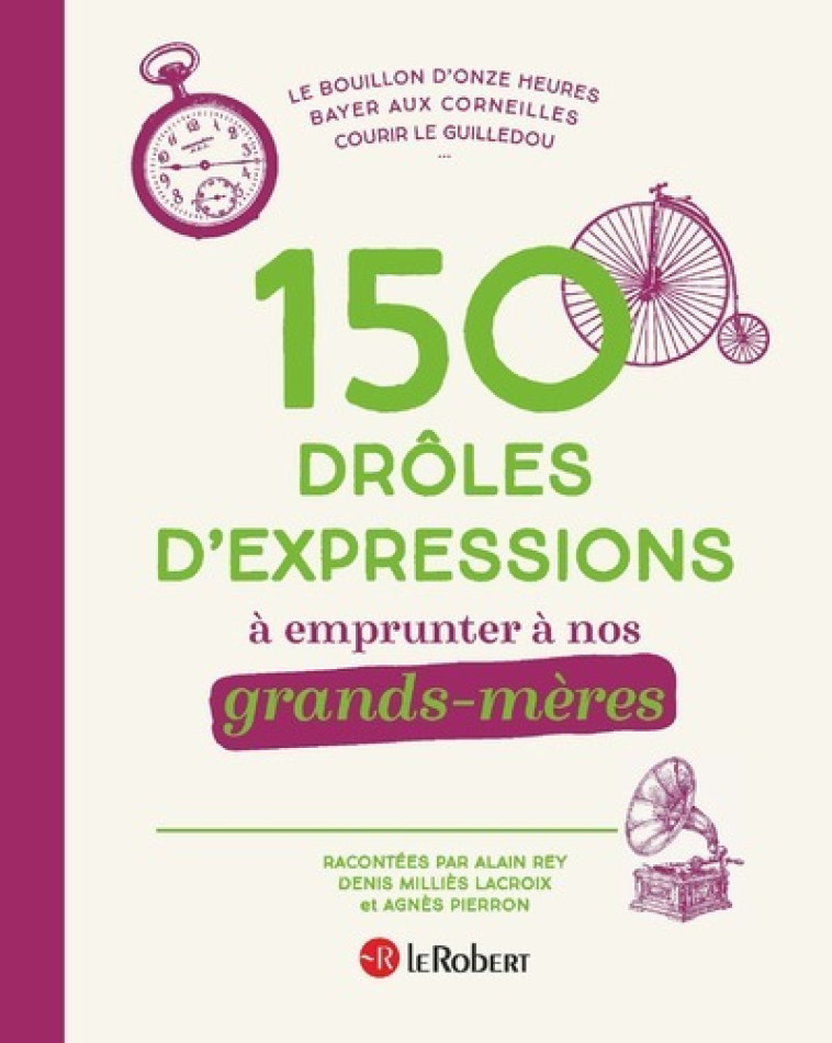 150 drôles d'expressions à emprunter à nos grands-mères -  Collectif - LE ROBERT