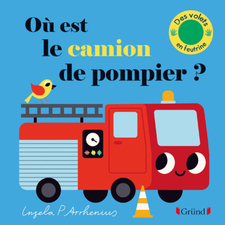 Où est le camion de pompier ? - Ingela P. Arrhenius - GRUND