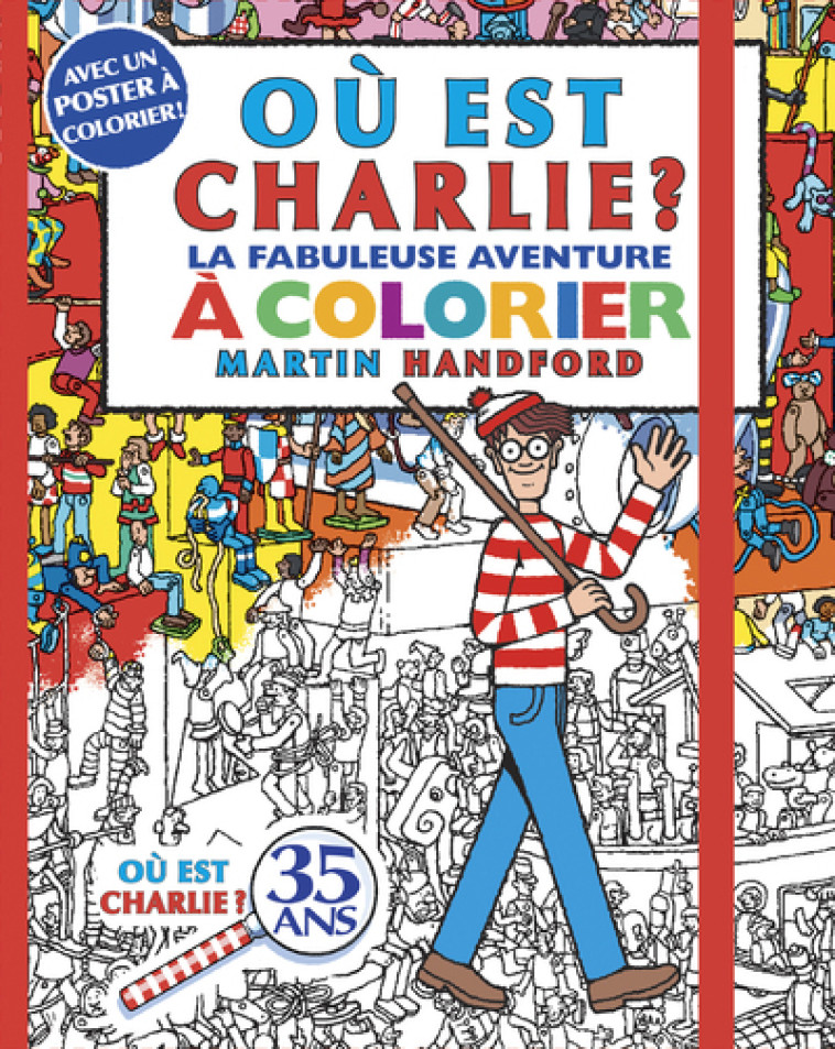 Où est Charlie ? - La fabuleuse aventure à colorier - Martin Handford - GRUND