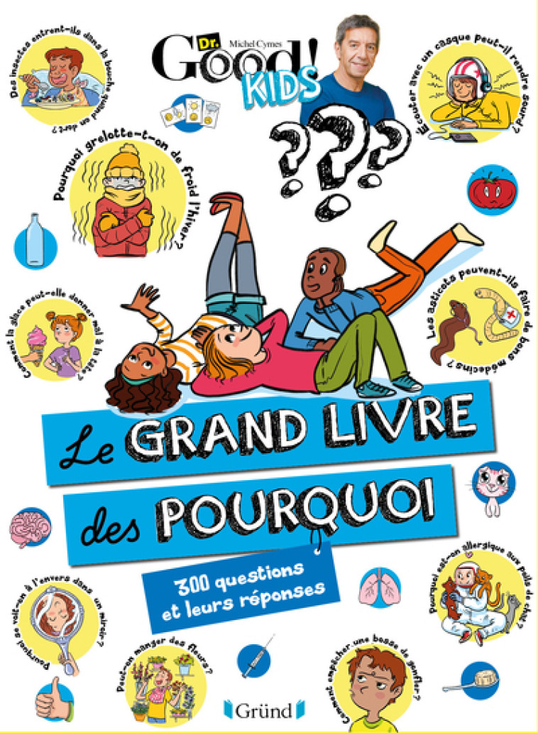 Dr Good ! Kids - Le grand livre des pourquoi NED -  Dr Good - GRUND