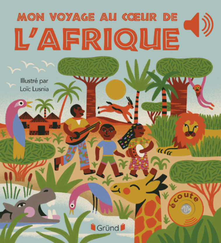 Mon voyage au coeur de l'Afrique - Émilie Collet - GRUND