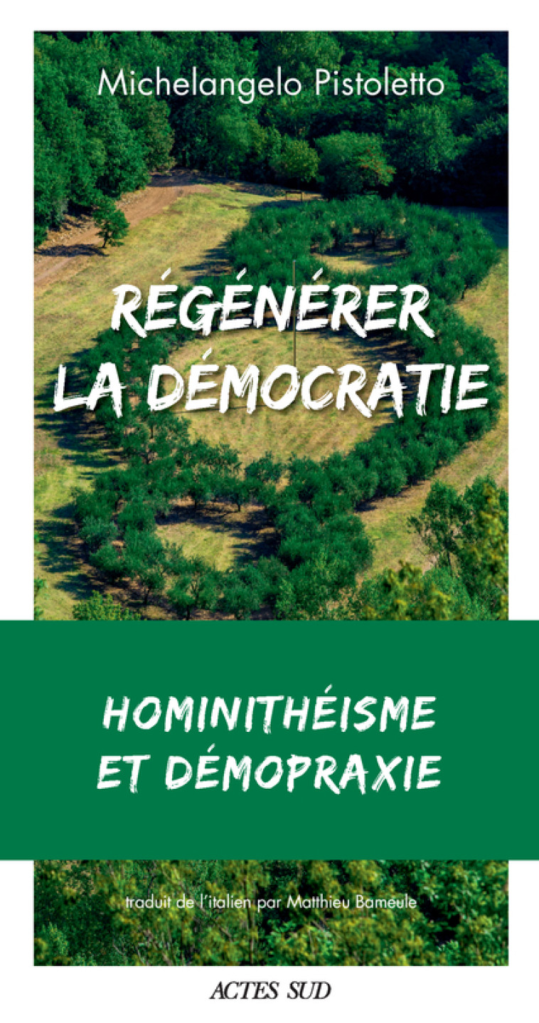 Régénérer la démocratie : hominithéisme et démopraxie - Michelangelo Pistoletto - ACTES SUD