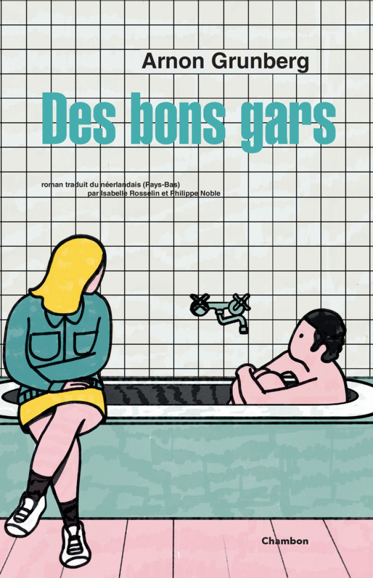 Des bons gars - Arnon Grunberg. - ED. J. CHAMBON