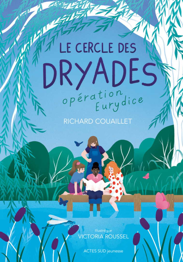 Le Cercle des Dryades - T1 Opération Eurydice - Richard Couaillet - ACTES SUD