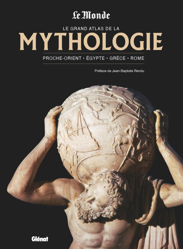 Le grand atlas de la mythologie NED Le Monde -   - GLENAT