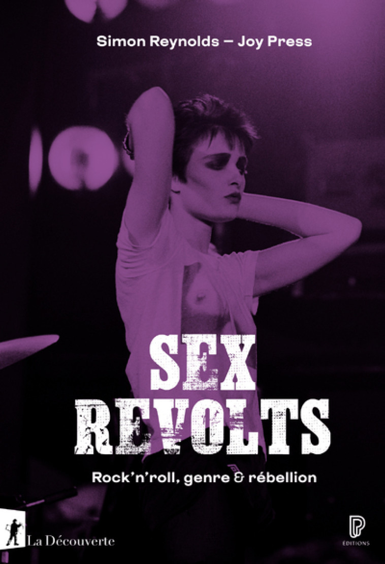 Sex Revolts - Rock'n'roll, genre & rébellion - Simon REYNOLDS - LA DECOUVERTE